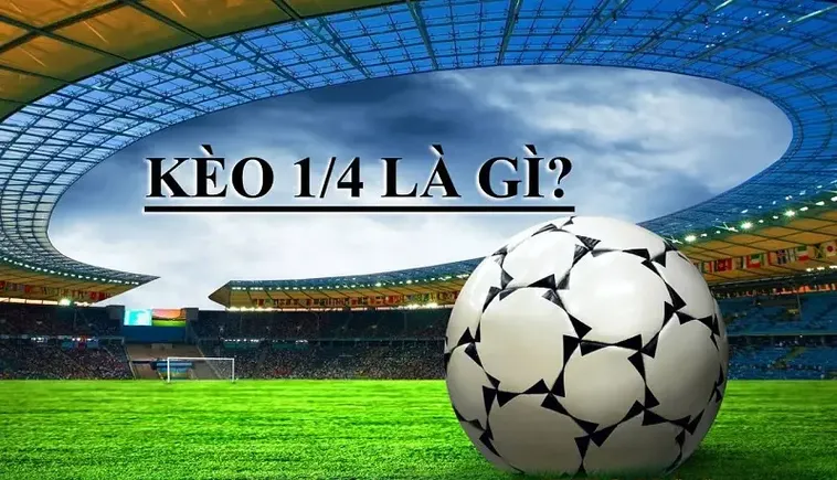 Bí Quyết Cách Chơi Kèo Chấp 0.25 Luôn Thắng Từ Cao Thủ
