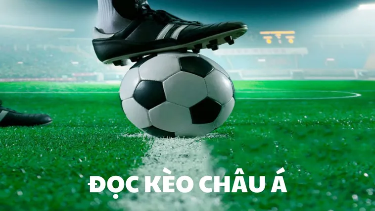 Tuyệt Chiêu Soi Cách Chơi Kèo Châu Á Giúp Bạn Luôn Thắng Lớn