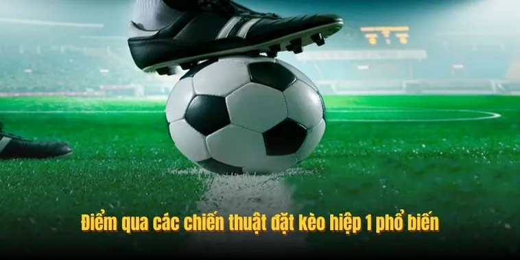 Bí Quyết Cách Chơi Kèo Tài Xỉu Hiệp 1 Đỉnh Cao Nhất