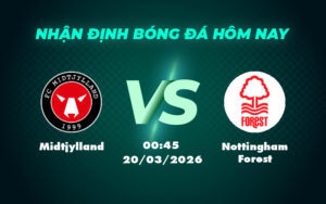midtjylland nottingham forest 20 03 khong xac dinh